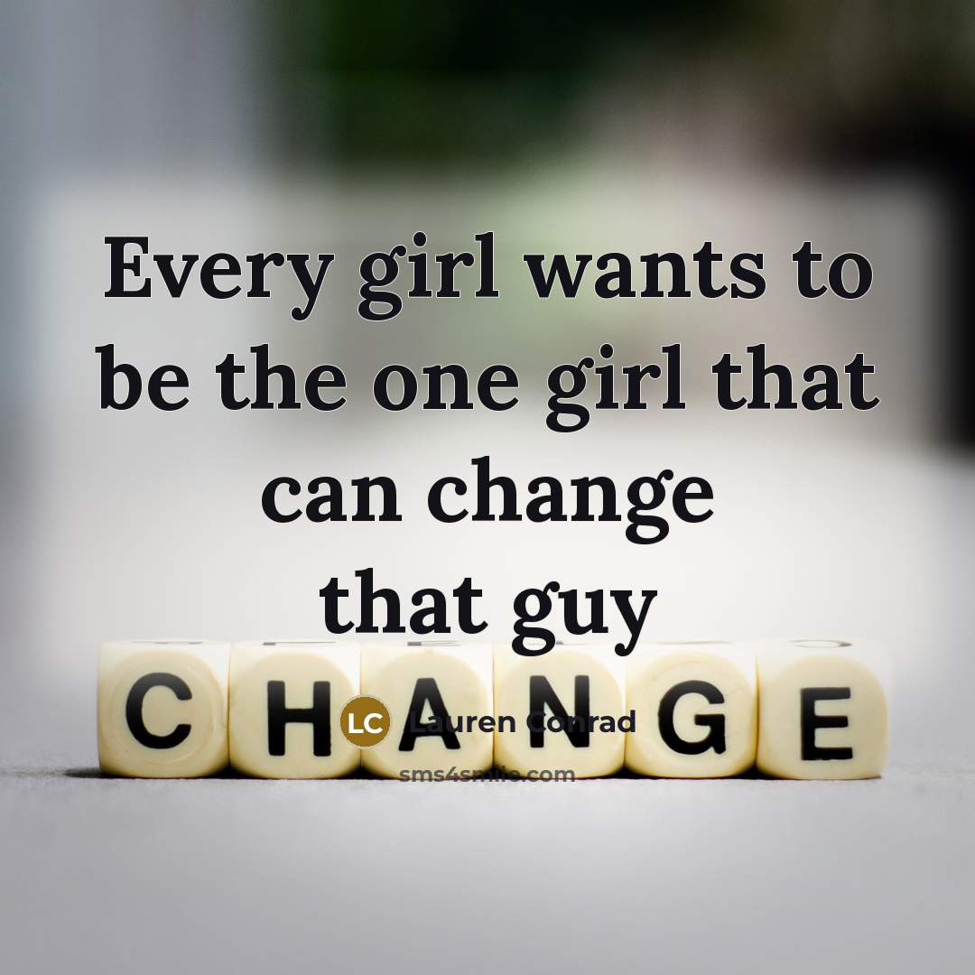 “Every girl wants to be the one girl that can…” quote by Lauren Conrad
