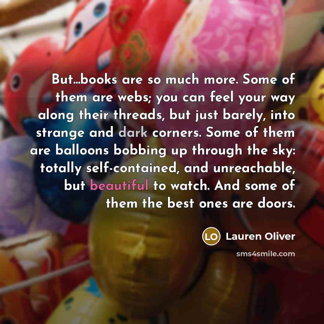 “But...books are so much more. Some of them are webs;…” quote by Lauren Oliver