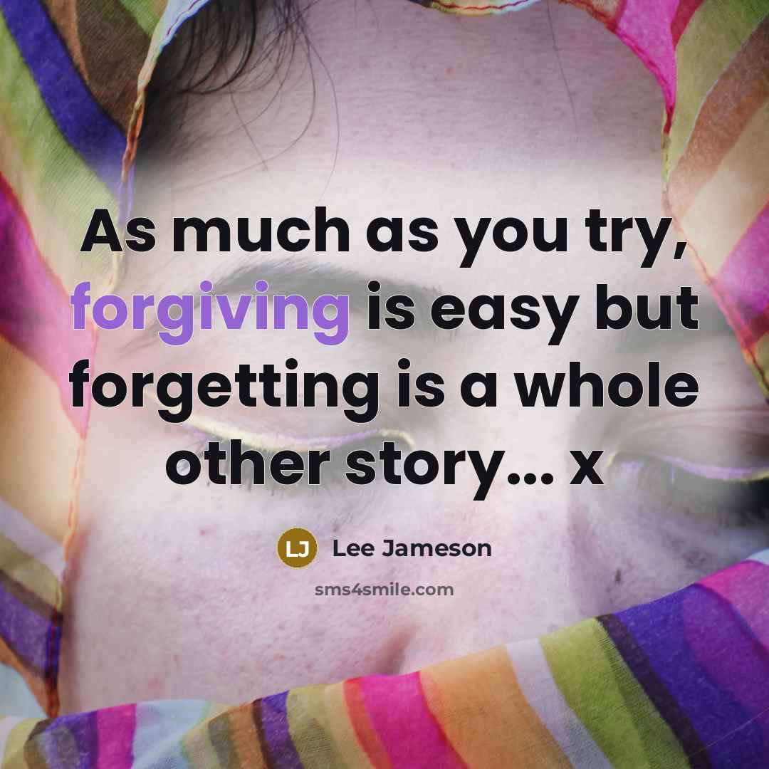 “As much as you try, forgiving is easy but forgetting is a whole other story... x” quote by Lee Jameson