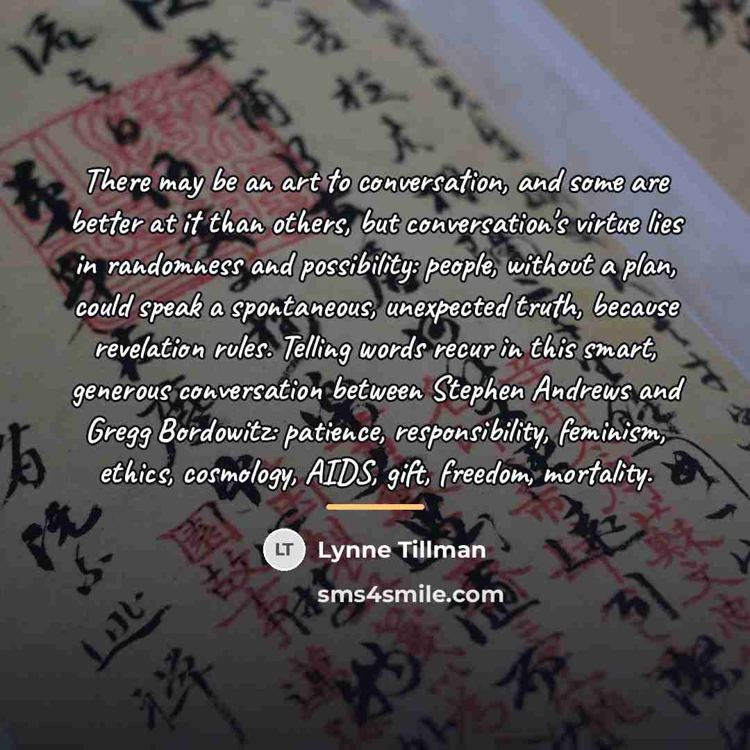 “There may be an art to conversation, and some are…” quote by Lynne Tillman