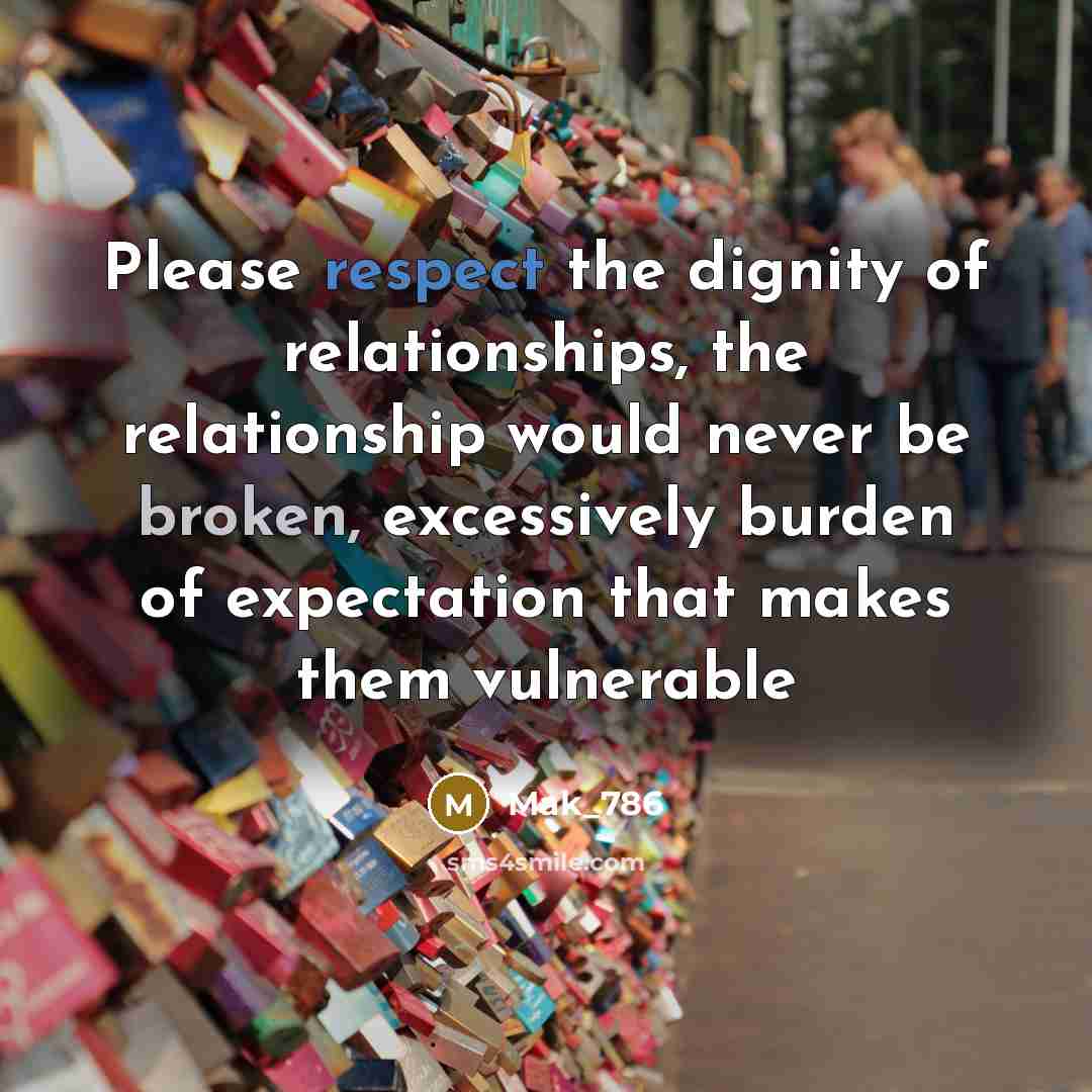“Please respect the dignity of relationships, the relationship would never…” quote by Mak_786