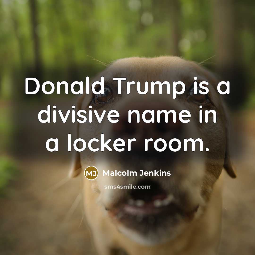 “Donald Trump is a divisive name in a locker room.…” quote by Malcolm Jenkins
