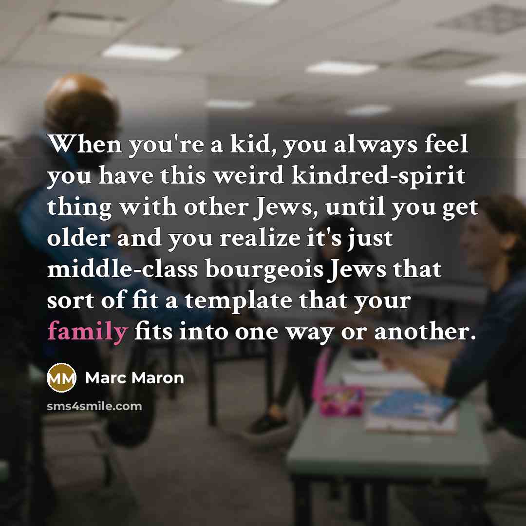 “When you're a kid, you always feel you have this…” quote by Marc Maron