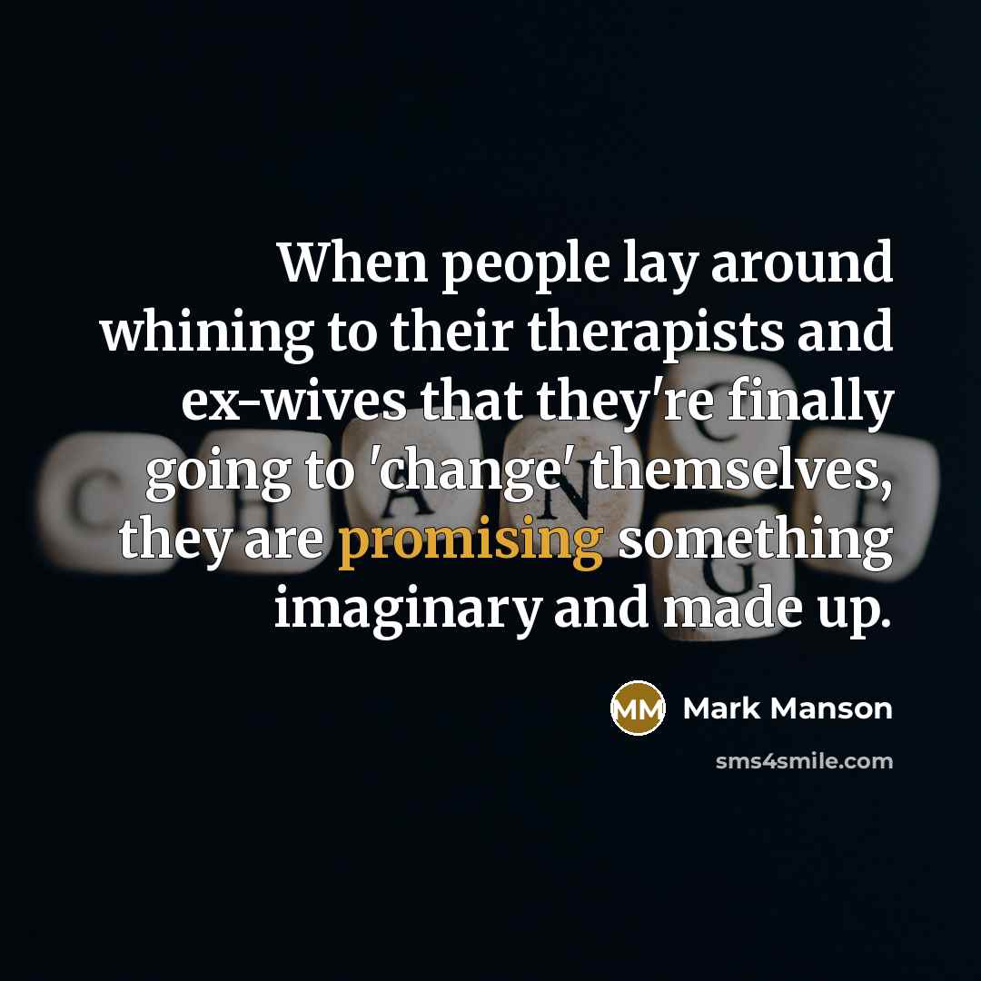 “When people lay around whining to their therapists and ex-wives…” quote by Mark Manson