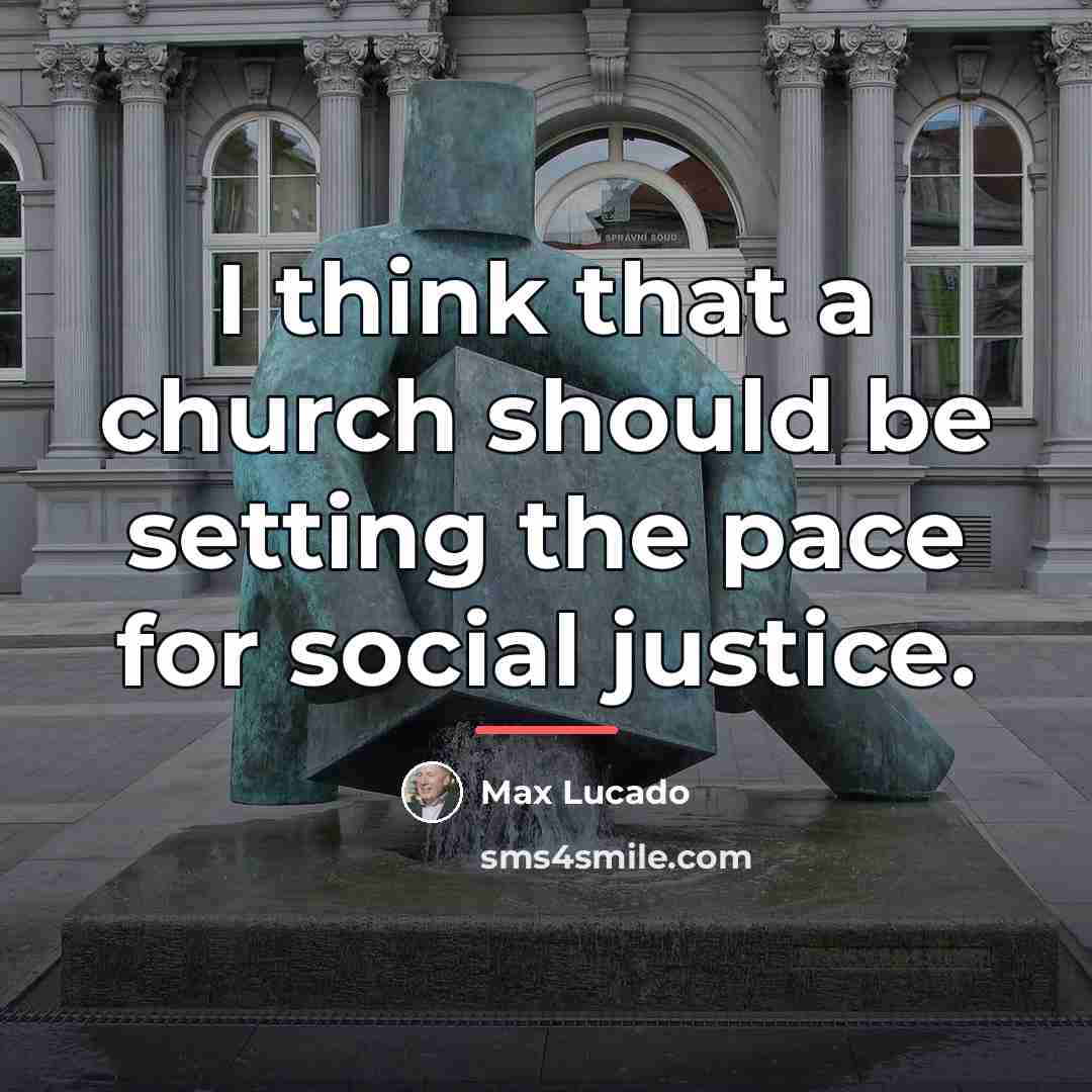 “I think that a church should be setting the pace…” quote by Max Lucado