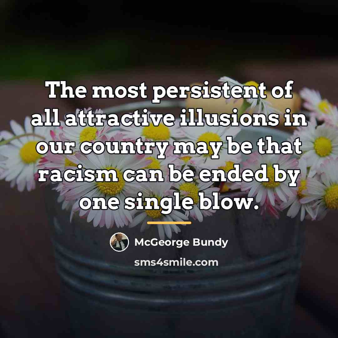 “The most persistent of all attractive illusions in our country…” quote by McGeorge Bundy