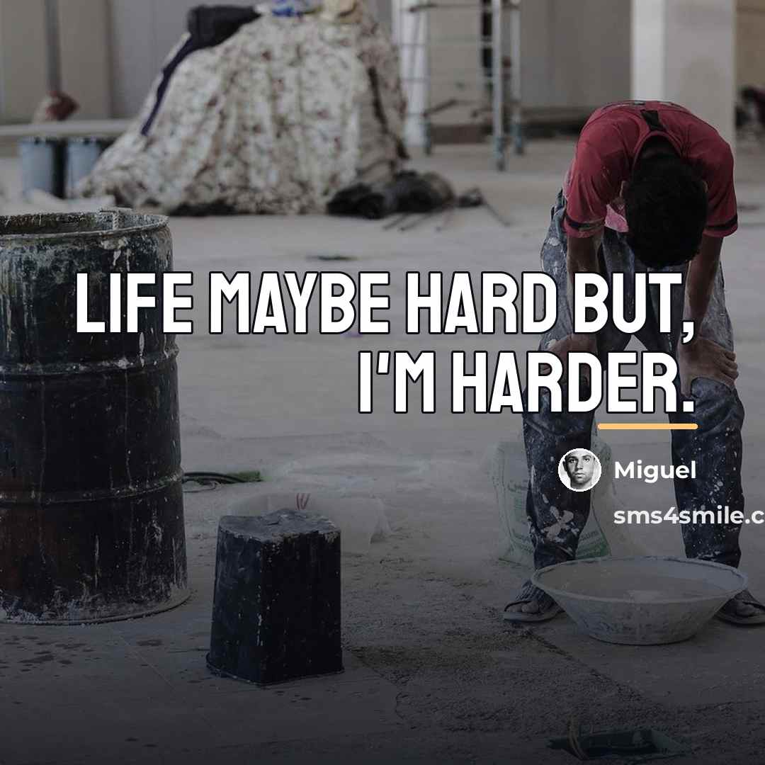 “Life maybe hard but, I'm harder.…” quote by Miguel