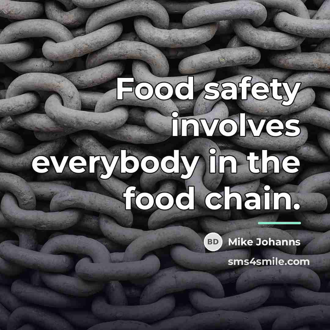 “Food safety involves everybody in the food chain.…” quote by Mike Johanns