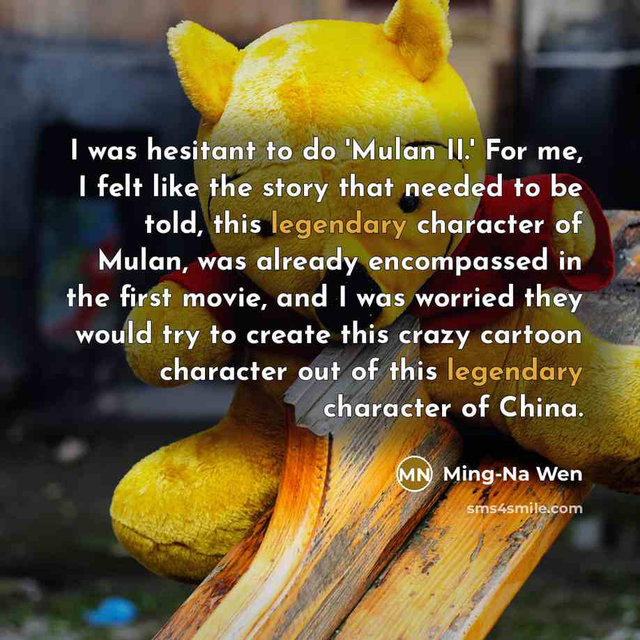 “I was hesitant to do 'Mulan II.' For me, I…” quote by Ming-Na Wen