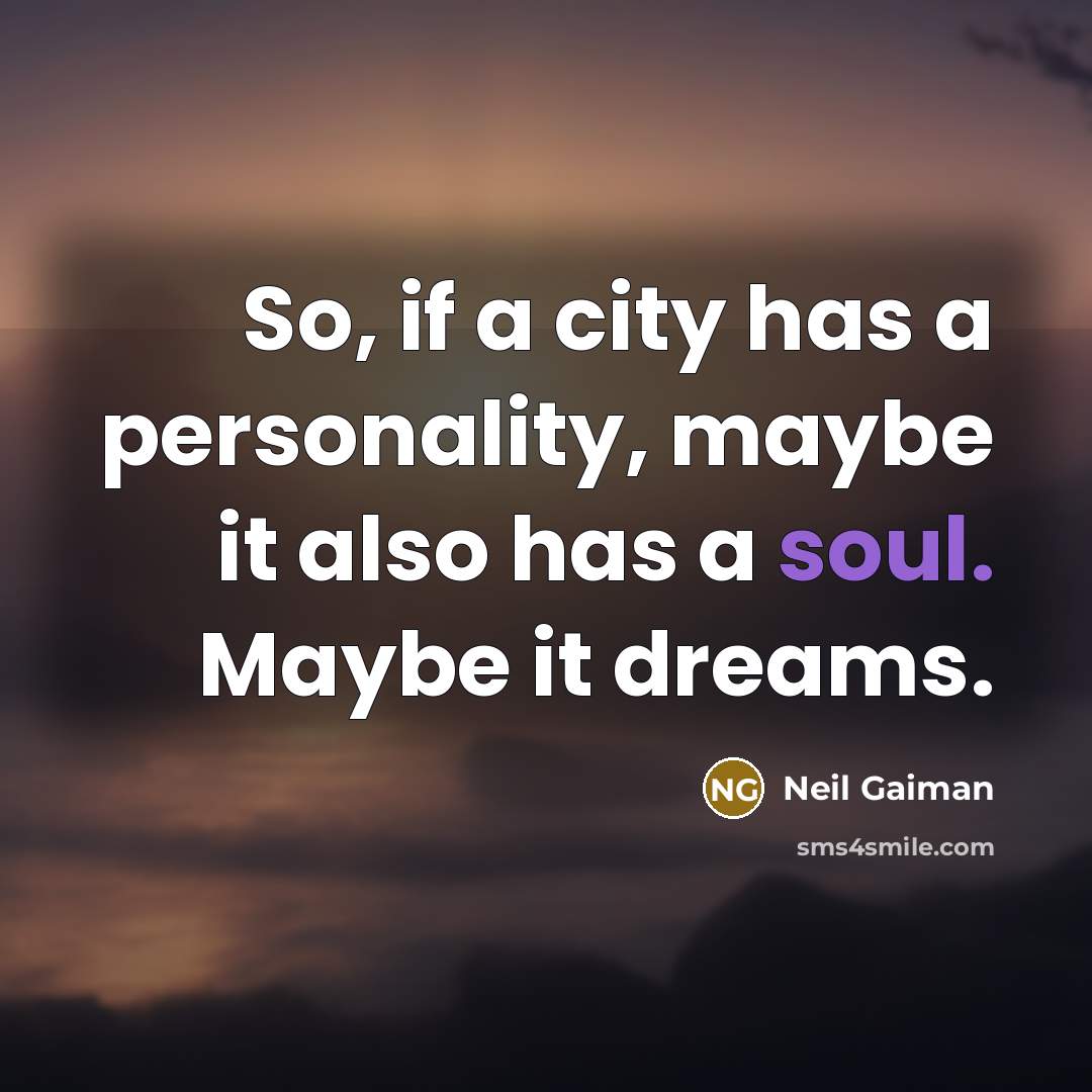 “So, if a city has a personality, maybe it also…” quote by Neil Gaiman