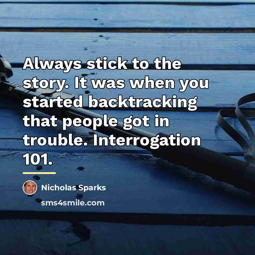 “Always stick to the story. It was when you started…” quote by Nicholas Sparks