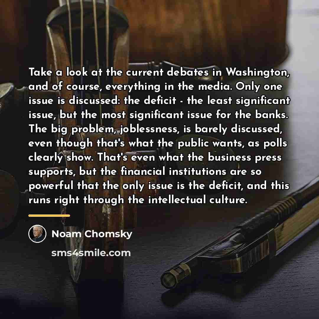 “Take a look at the current debates in Washington, and…” quote by Noam Chomsky