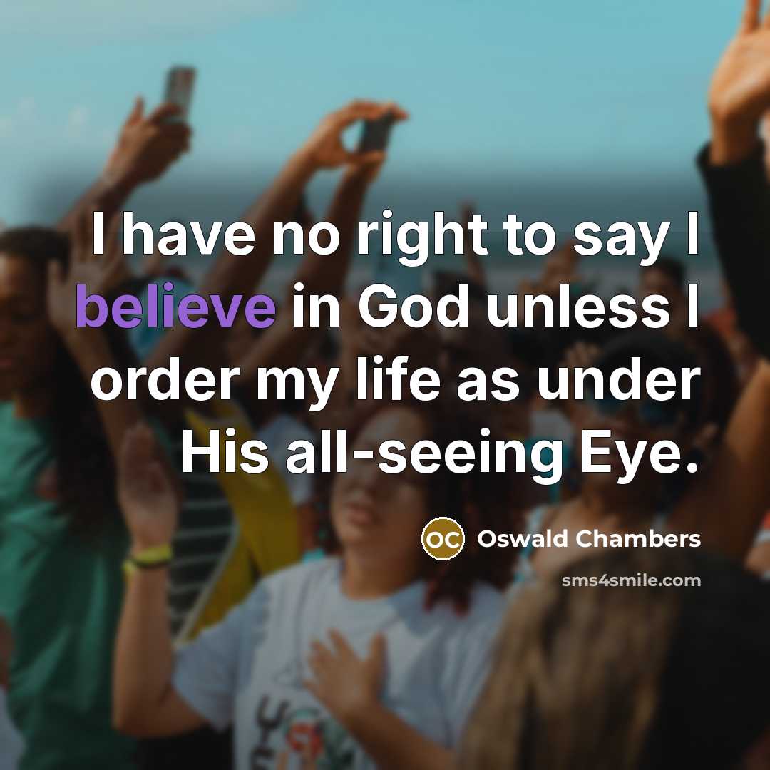 “I have no right to say I believe in God…” quote by Oswald Chambers