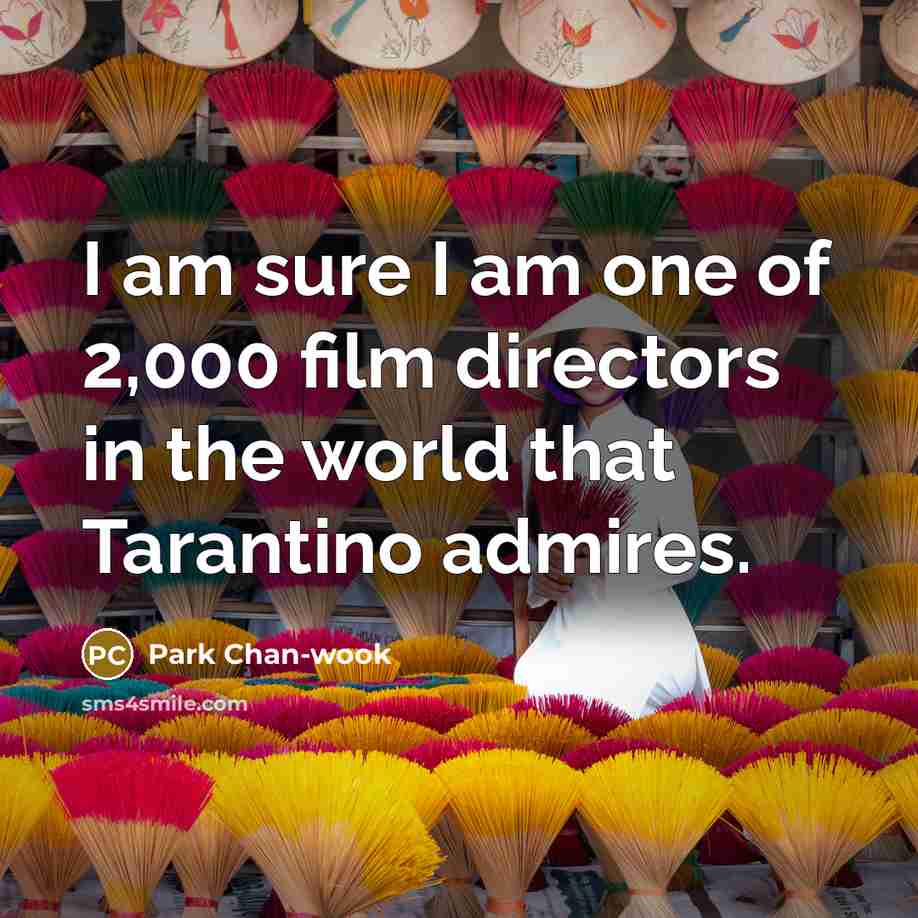 “I am sure I am one of 2,000 film directors…” quote by Park Chan-wook