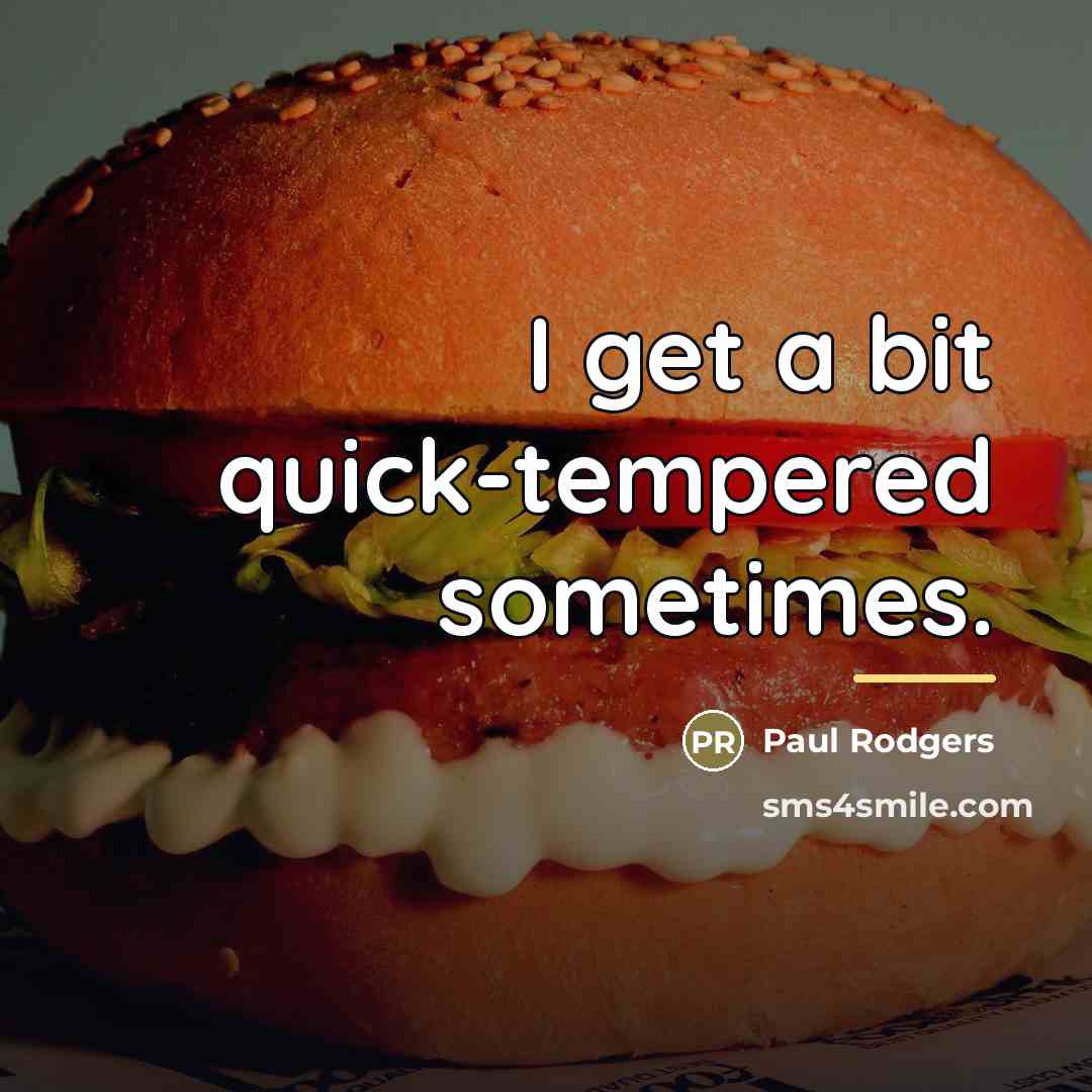 “I get a bit quick-tempered sometimes.…” quote by Paul Rodgers