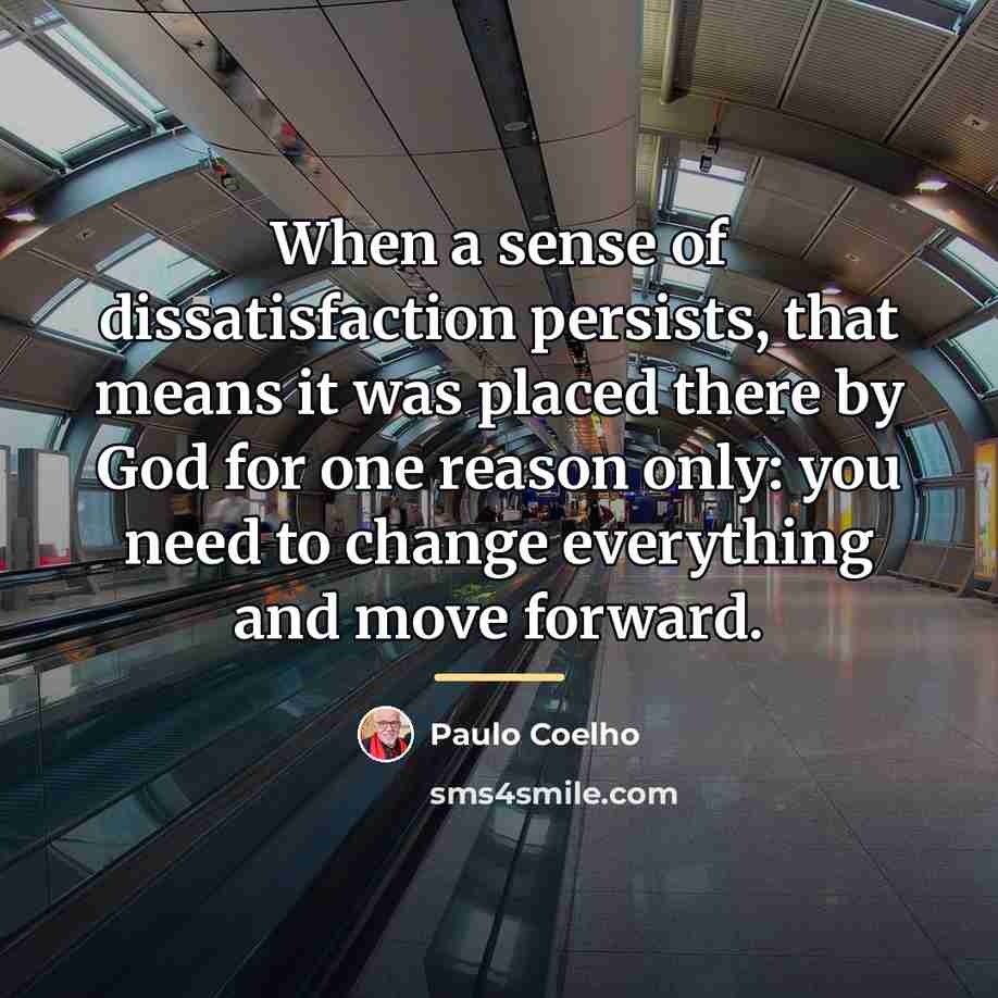“When a sense of dissatisfaction persists, that means it was…” quote by Paulo Coelho