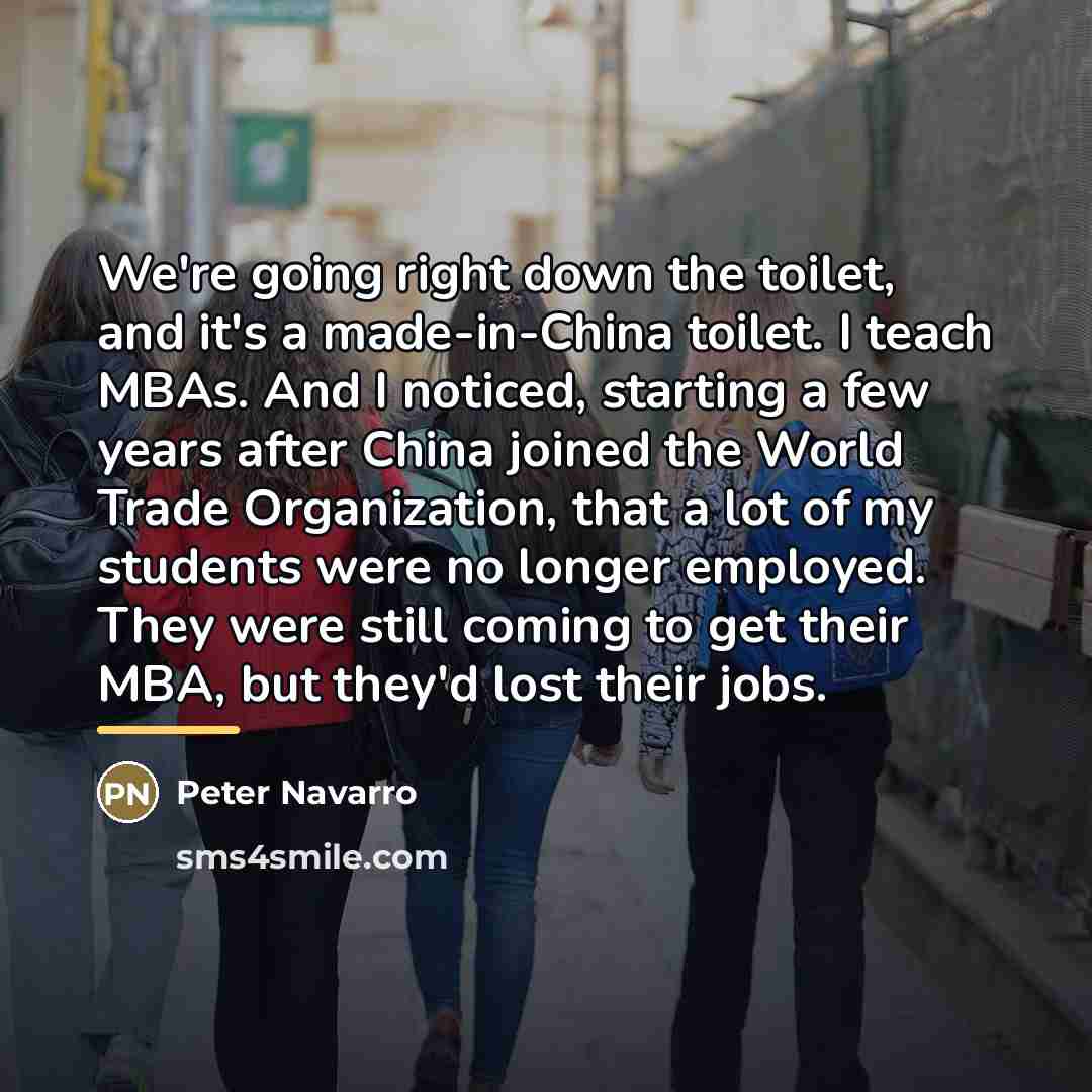 “We're going right down the toilet, and it's a made-in-China…” quote by Peter Navarro