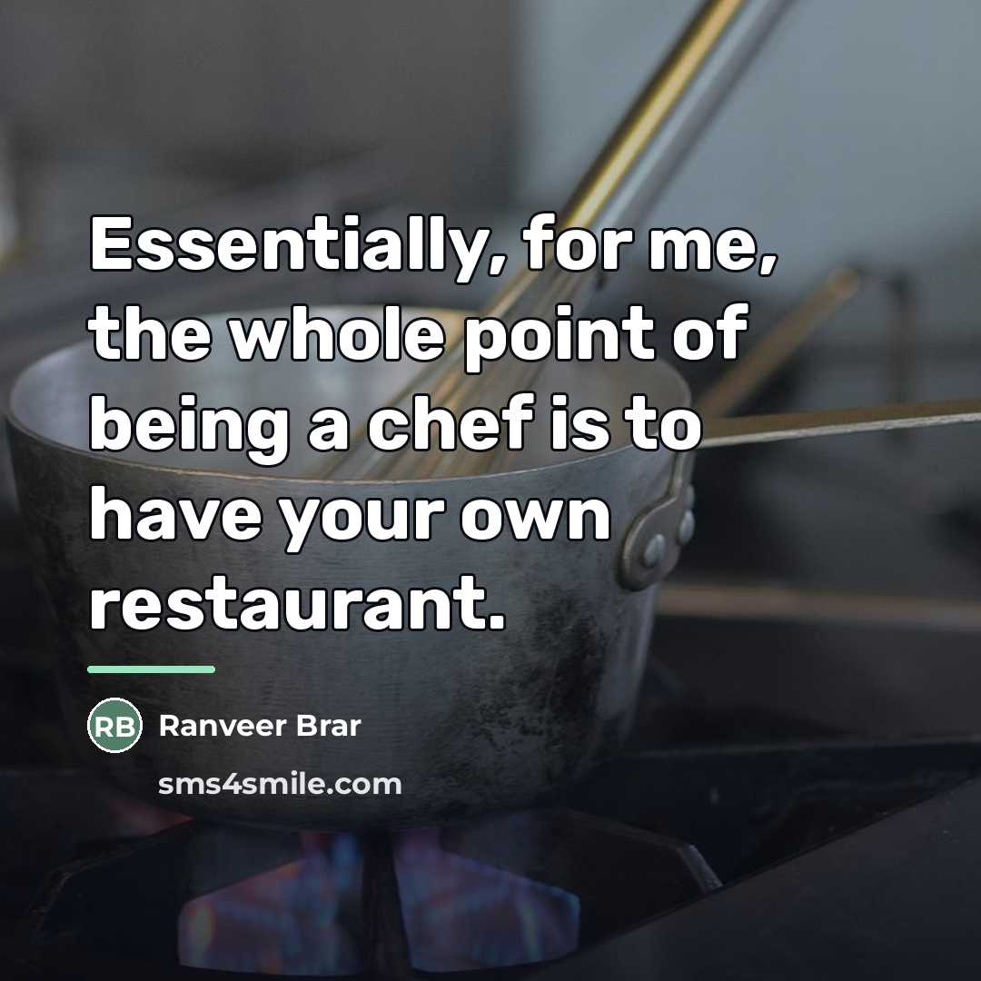 “Essentially, for me, the whole point of being a chef…” quote by Ranveer Brar
