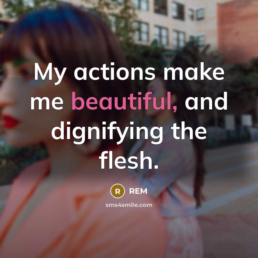 “My actions make me beautiful, and dignifying the flesh.…” quote by REM