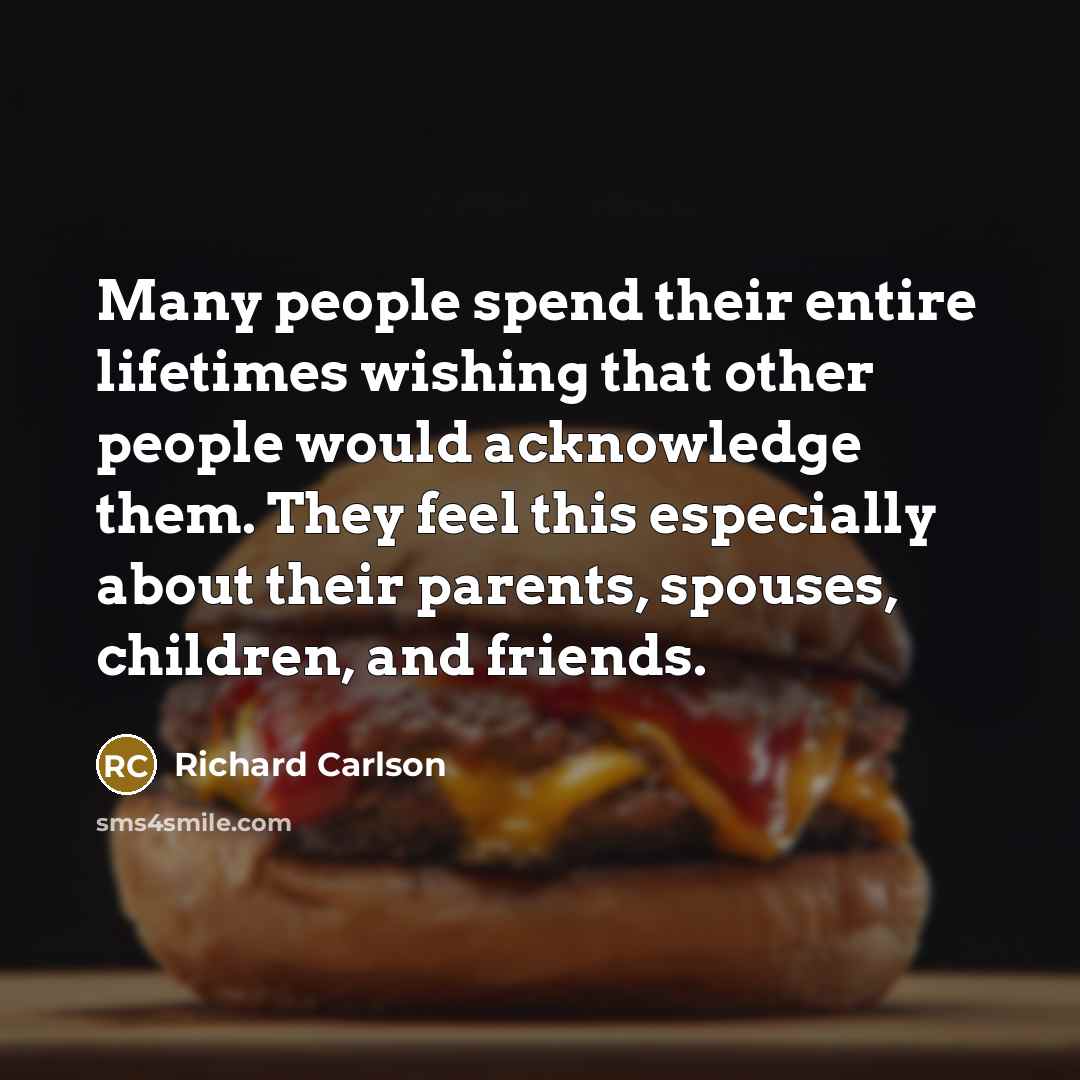 “Many people spend their entire lifetimes wishing that other people…” quote by Richard Carlson
