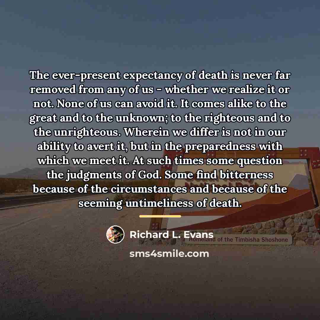 “The ever-present expectancy of death is never far removed from…” quote by Richard L. Evans