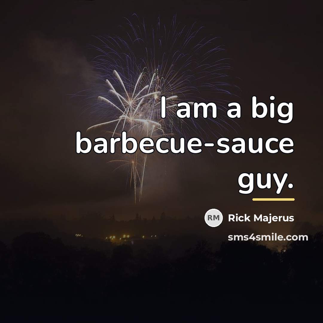“I am a big barbecue-sauce guy.…” quote by Rick Majerus