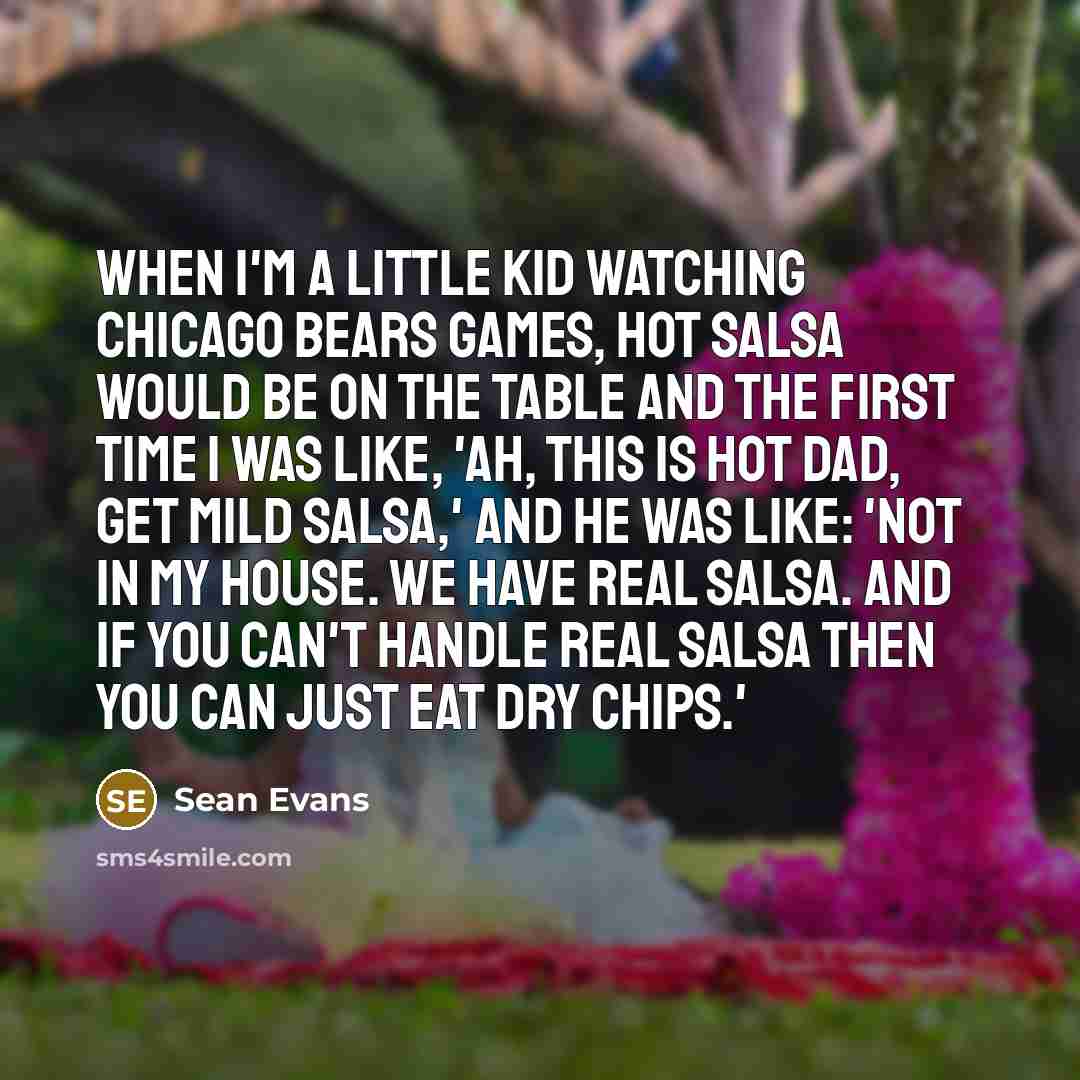 “When I'm a little kid watching Chicago Bears games, hot…” quote by Sean Evans