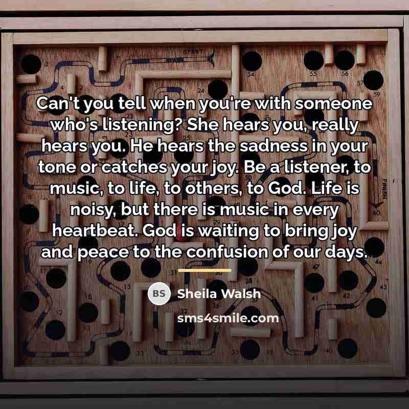 “Can't you tell when you're with someone who's listening? She…” quote by Sheila Walsh