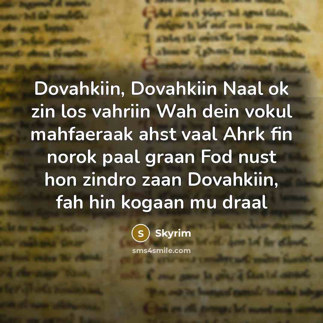 “Dovahkiin, Dovahkiin Naal ok zin los vahriin Wah dein vokul…” quote by Skyrim