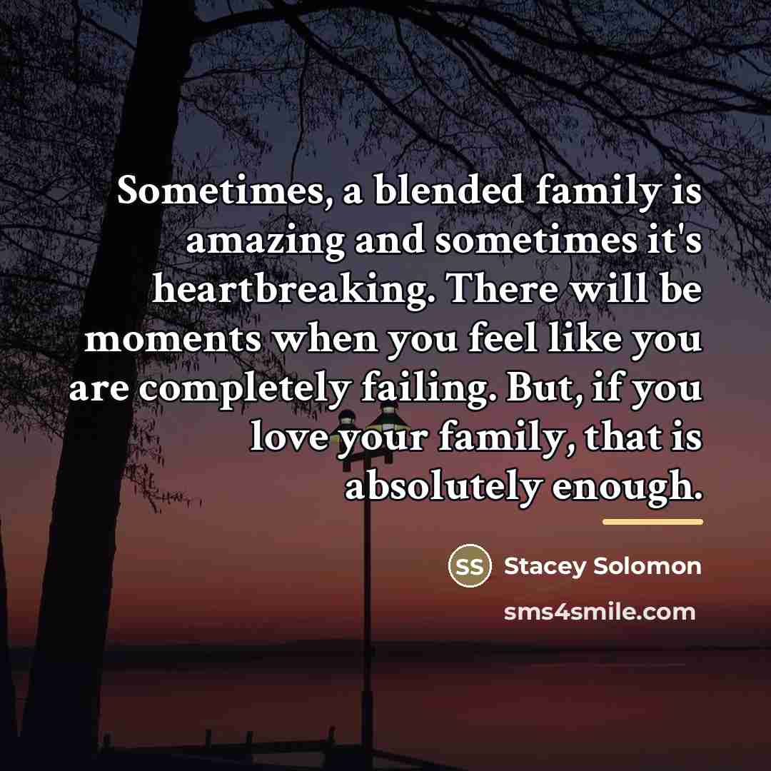 “Sometimes, a blended family is amazing and sometimes it's heartbreaking.…” quote by Stacey Solomon