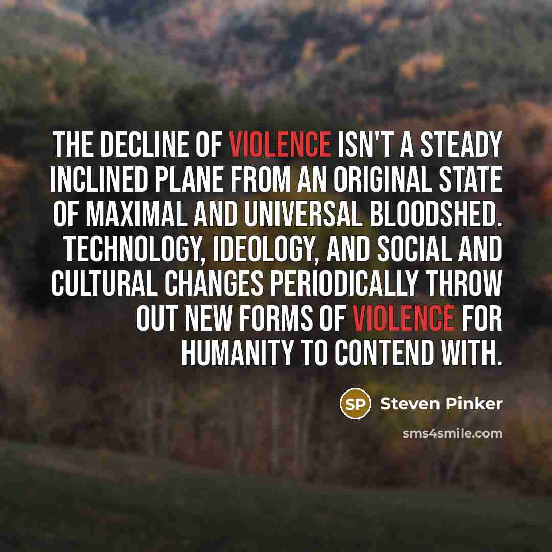“The decline of violence isn't a steady inclined plane from…” quote by Steven Pinker