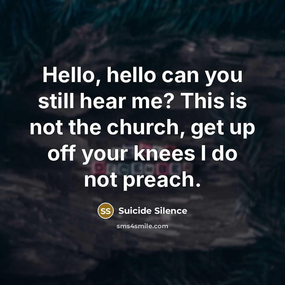 “Hello, hello can you still hear me? This is not…” quote by Suicide Silence