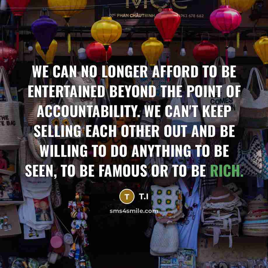 “We can no longer afford to be entertained beyond the…” quote by T.I