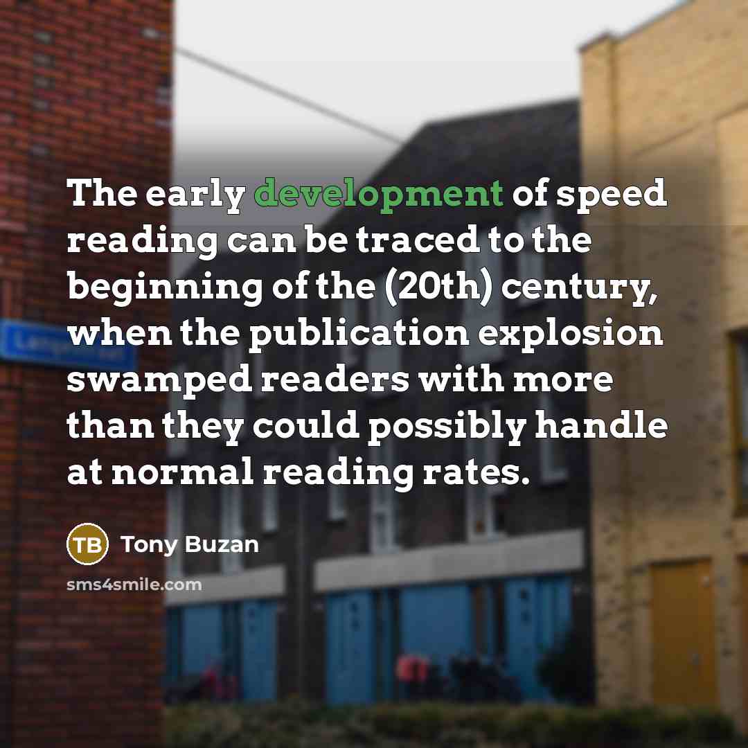“The early development of speed reading can be traced to…” quote by Tony Buzan