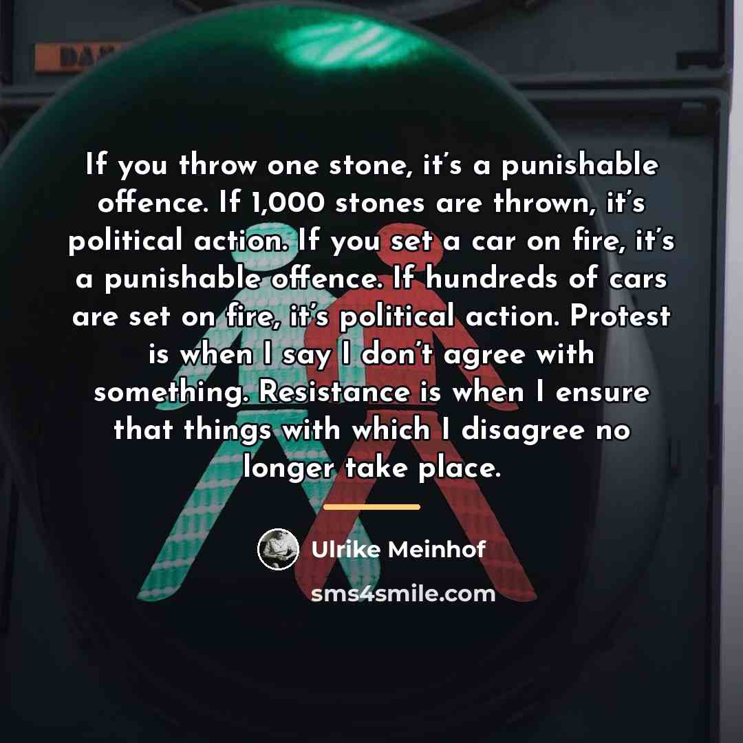 “If you throw one stone, it’s a punishable offence. If…” quote by Ulrike Meinhof