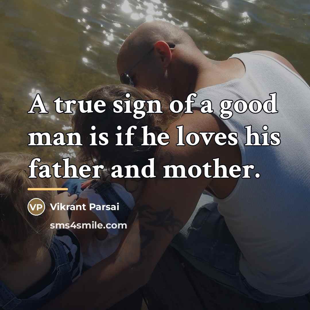 “A true sign of a good man is if he…” quote by Vikrant Parsai