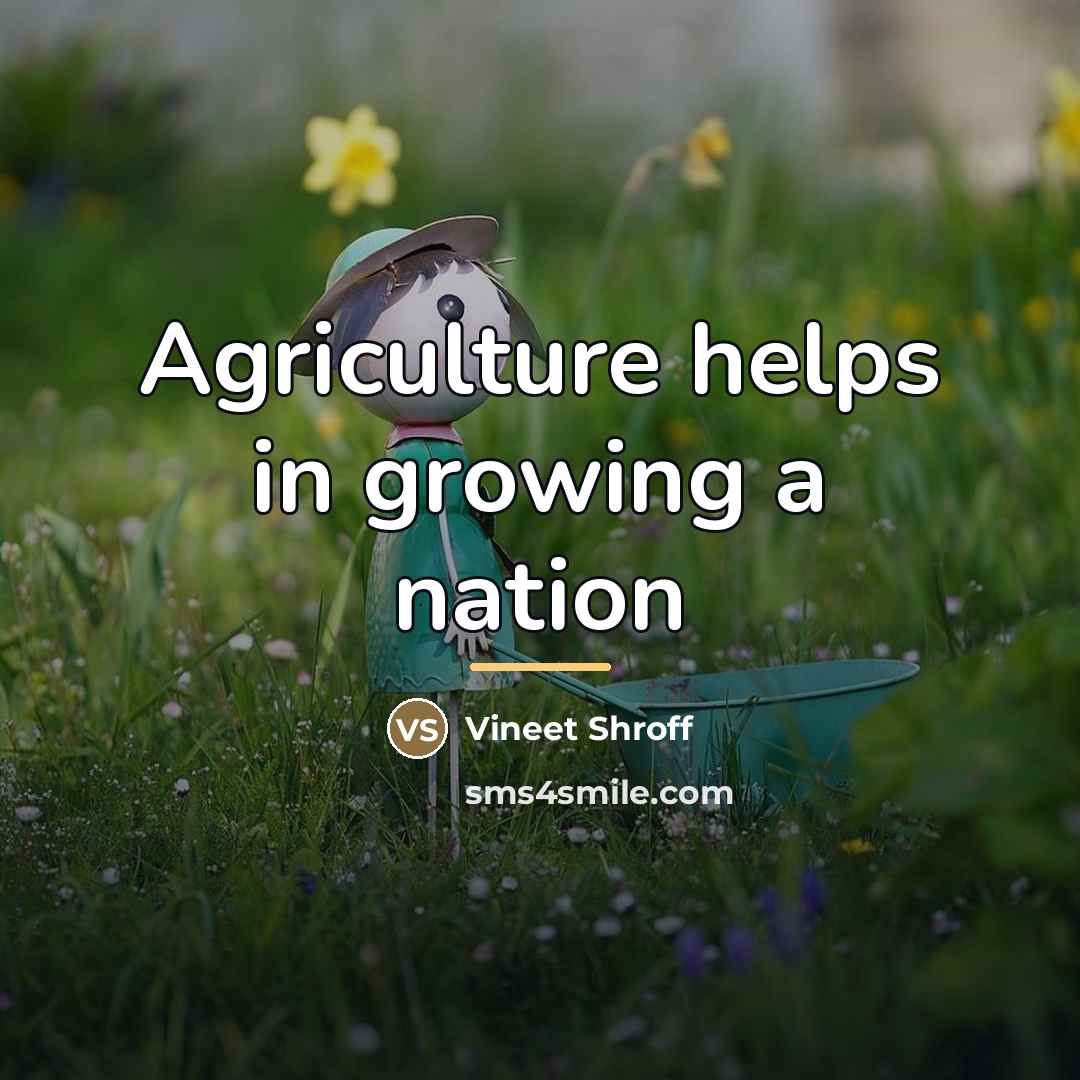 “Agriculture helps in growing a nation…” quote by Vineet Shroff