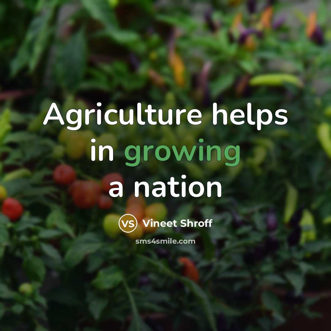 “Agriculture helps in growing a nation” quote by Vineet Shroff