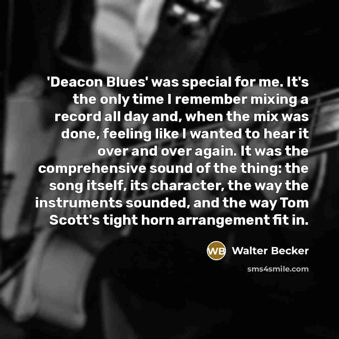 “'Deacon Blues' was special for me. It's the only time…” quote by Walter Becker