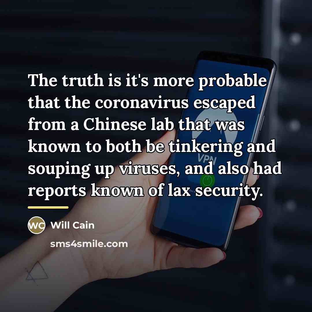 “The truth is it's more probable that the coronavirus escaped…” quote by Will Cain