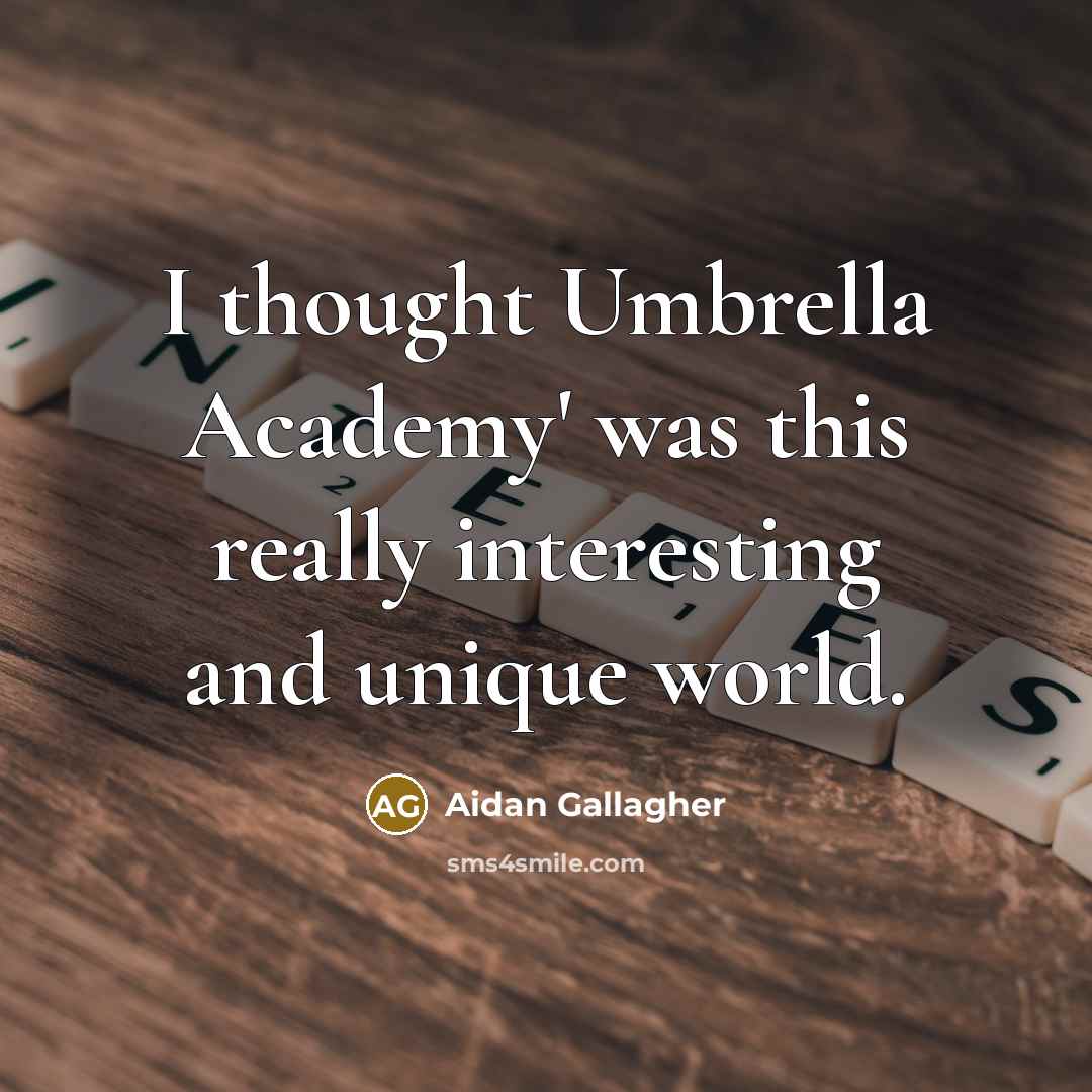 “I thought Umbrella Academy' was this really interesting and unique…” quote by Aidan Gallagher