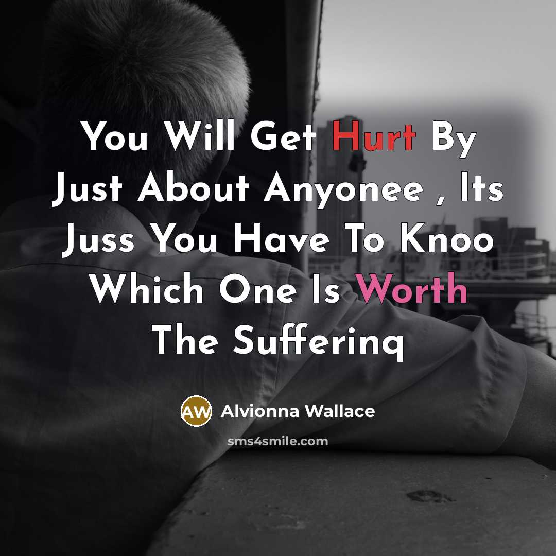 “You Will Get Hurt By Just About Anyonee , Its…” quote by Alvionna Wallace