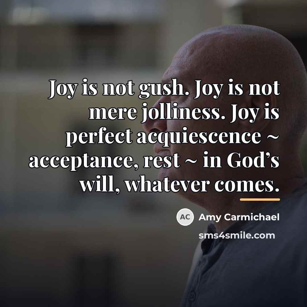 “Joy is not gush. Joy is not mere jolliness. Joy…” quote by Amy Carmichael