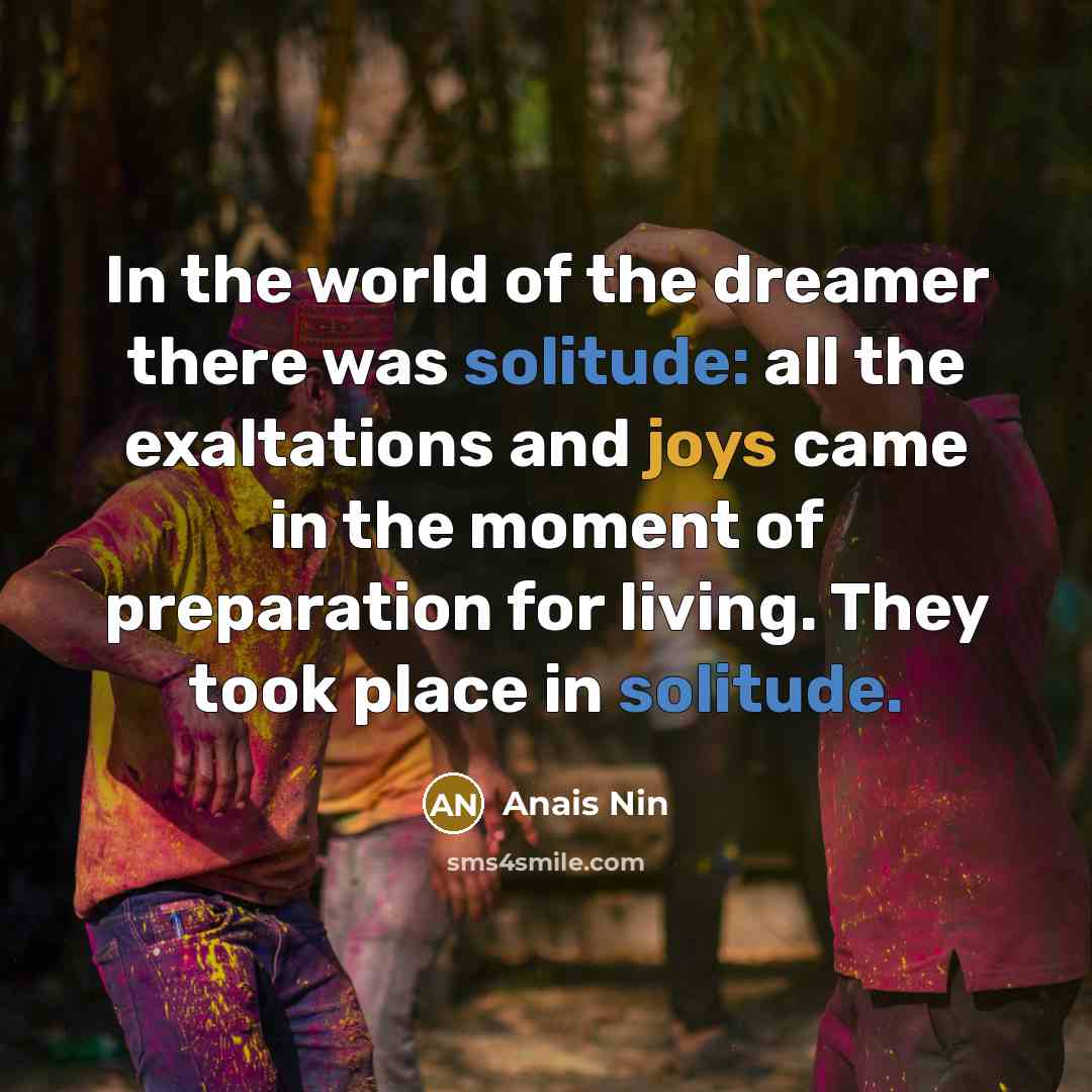 “In the world of the dreamer there was solitude: all…” quote by Anais Nin