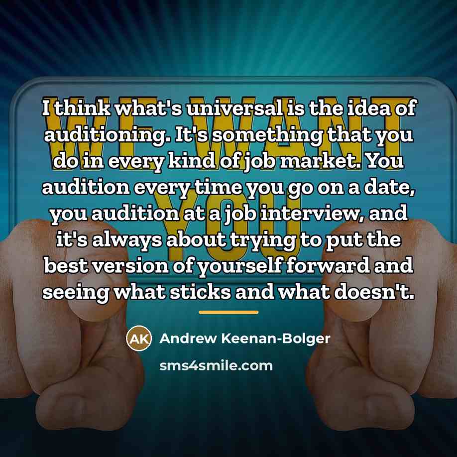 “I think what's universal is the idea of auditioning. It's…” quote by Andrew Keenan-Bolger