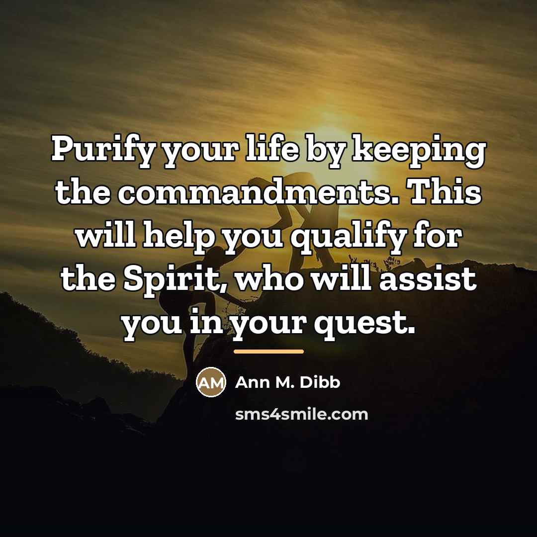 “Purify your life by keeping the commandments. This will help…” quote by Ann M. Dibb