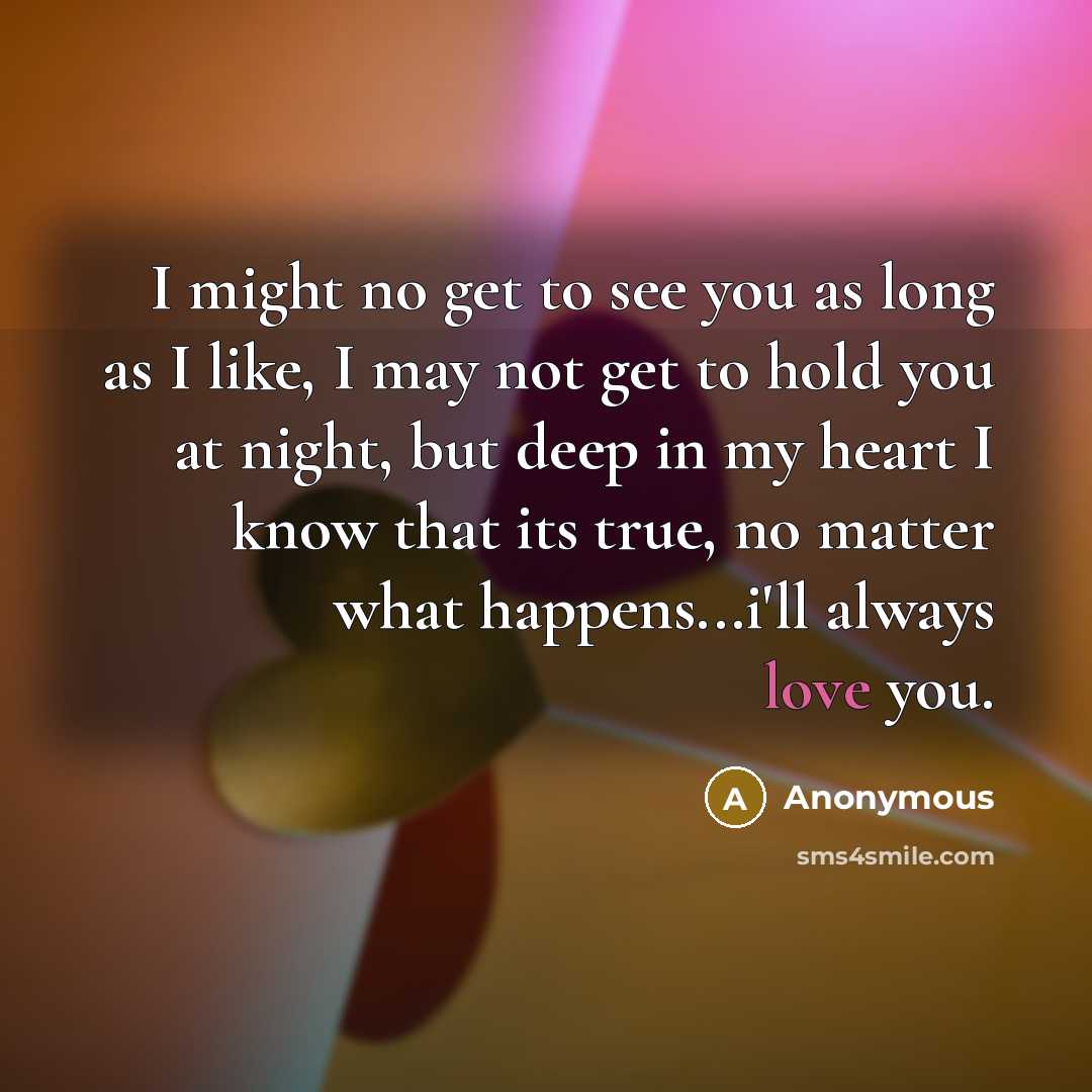 “I might no get to see you as long as…” quote by Anonymous