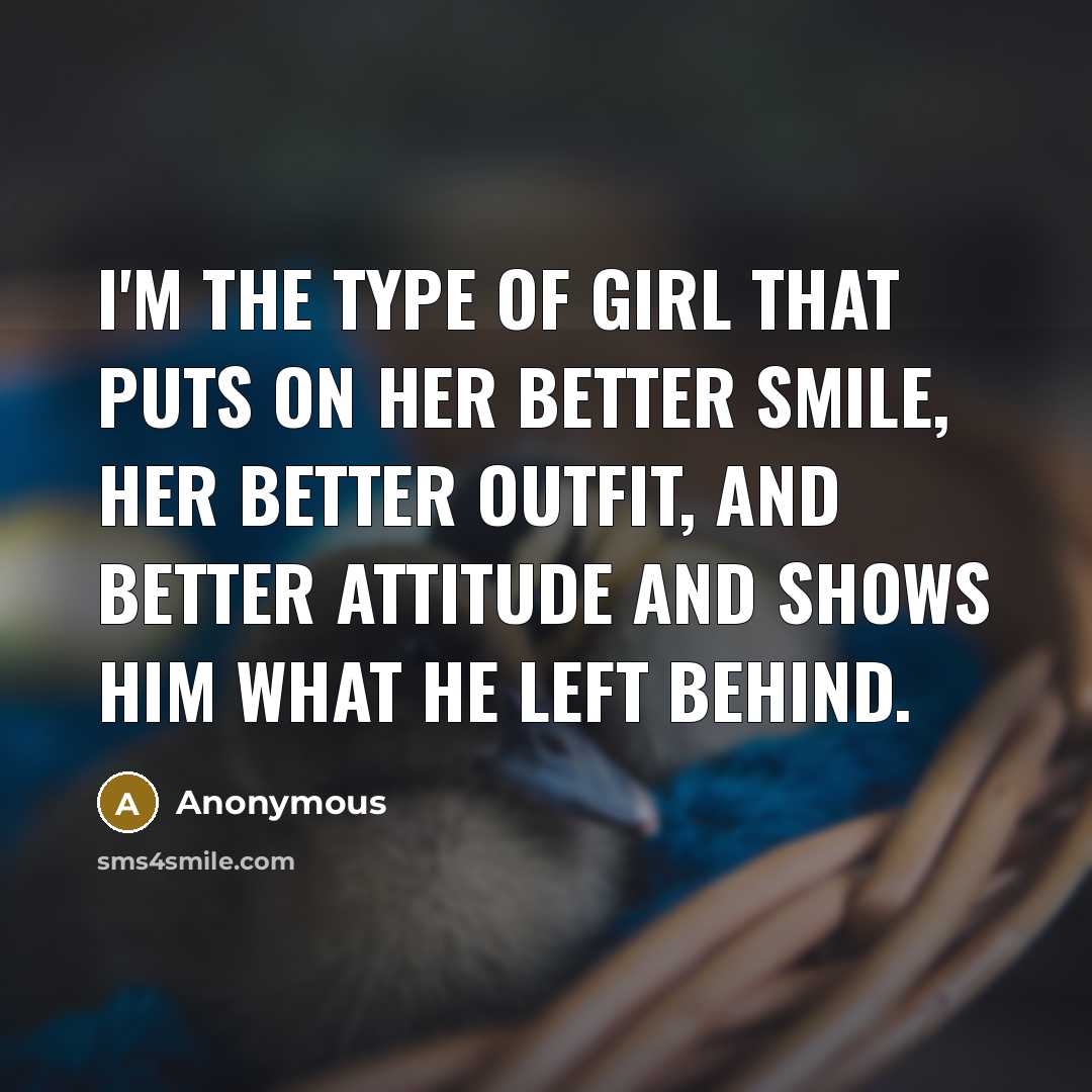 “I'm the type of girl that puts on her better…” quote by Anonymous