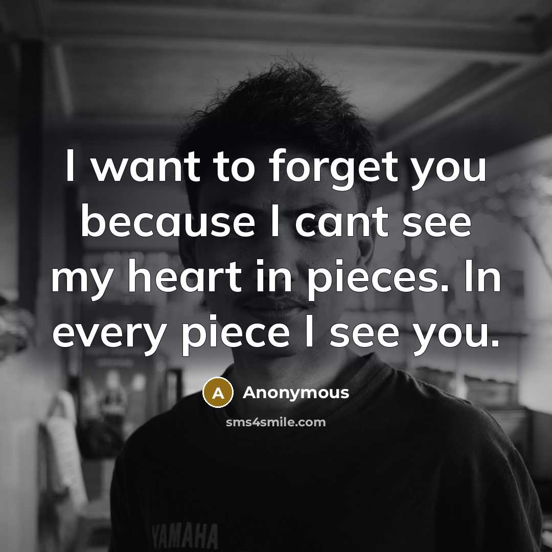 “I want to forget you because I cant see my…” quote by Anonymous