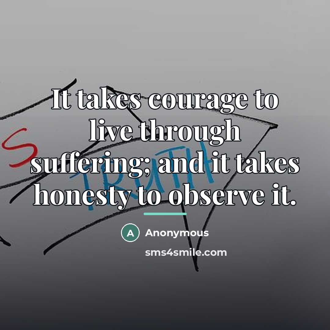 “It takes courage to live through suffering; and it takes…” quote by Anonymous